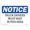 Signmission OSHA Notice Sign, 3.5" Height, 5" Width, NOTICE Truck Drivers Must Wait In This Area Sign, Landscape OS-NS-D-35-L-16763 - alternate 1
